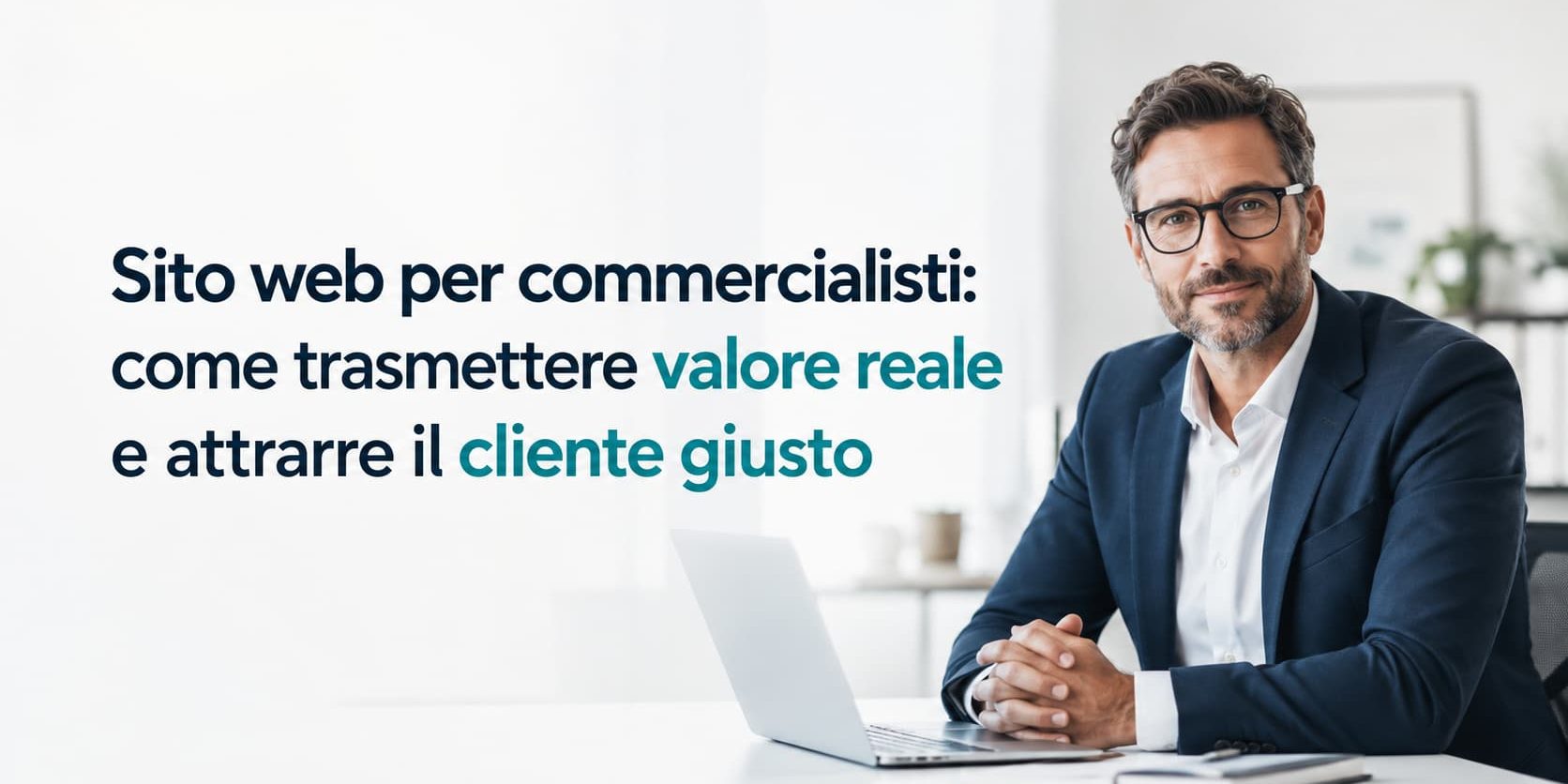 Sito web per commercialisti come trasmettere valore reale e attrarre il cliente giusto Sito web per commercialisti come trasmettere valore reale e attrarre il cliente giusto